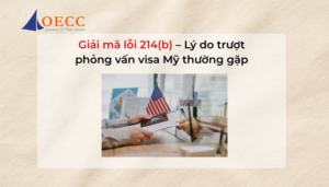 giải mã lỗi 214b khi phỏng vấn visa Mỹ